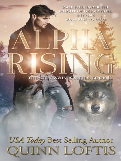 Title details for Alpha Rising: Book 12 of the Grey Wolves Series by Quinn Loftis - Available